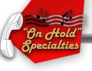 ''On Hold'' Specialties